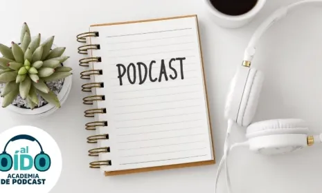 Cómo empezar un podcast Academia de podcast Al Oído