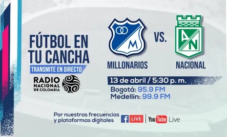 ¡Clásico en El Campín! Millonarios vs. Nacional se escucha por Radio Nacional de Colombia