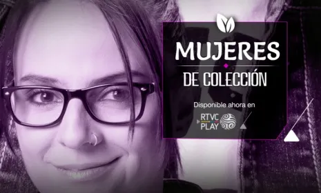 Mujeres de Colección en RTVCPlay
