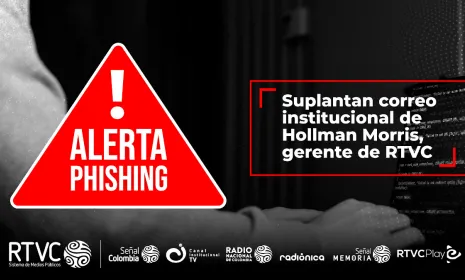 Nuevos ataques cibernéticos en contra de RTVC: suplantan correo institucional del gerente Hollman Morris