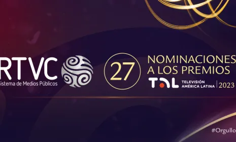 RTVC Sistema de Medios Públicos recibe 27 nominaciones a los Premios TAL 2023