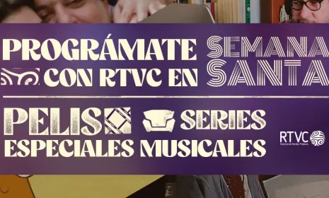Prográmate con RTVC en Semana Santa