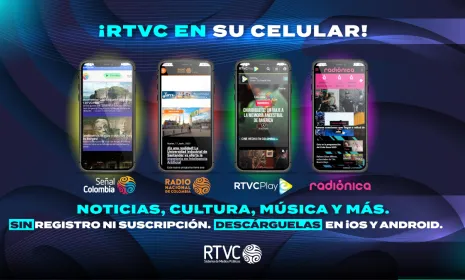 ¡RTVC en su celular! Ahora con las nuevas aplicaciones disfrute contenidos culturales, noticias y música en vivo