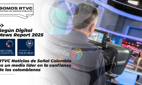 RTVC Noticias de Señal Colombia, medio que lidera la confianza según el Digital News Report 2025 del Instituto Reuters