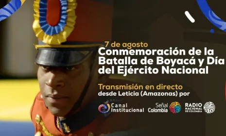 Desde Leticia y en directo, RTVC transmitirá la conmemoración de la Batalla de Boyacá