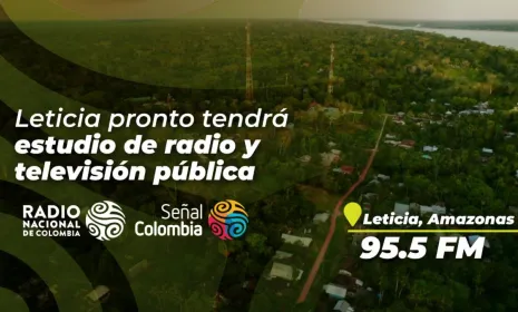 Leticia tendrá estudios de radio y televisión de RTVC Sistema de Medios Públicos