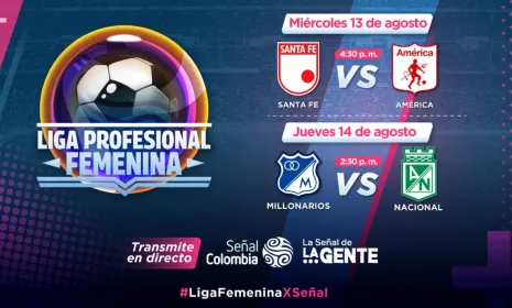 Santa Fe vs. América y Millonarios vs. Nacional ¡Fútbol Profesional Femenino por Señal Colombia!