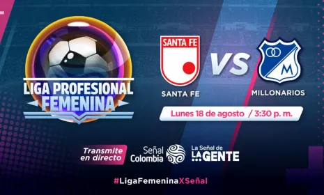 El clásico capitalino de la Liga Femenina de Fútbol se verá por Señal Colombia