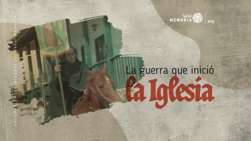 La guerra que inició la iglesia: un hito histórico revivido por Señal Memoria
