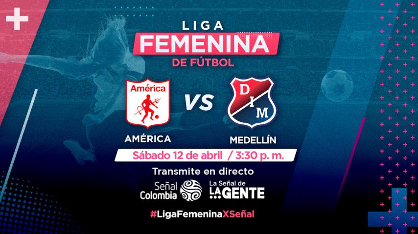 Liga femenina: América recibe al DIM por la pantalla de Señal Colombia