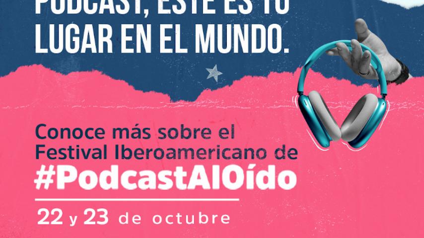 Festival Iberoamericano de Podcast Al Oído: entérate de todo e inscríbete