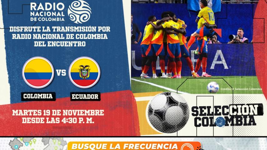 Colombia vs Ecuador, por las 69 frecuencias de Radio Nacional