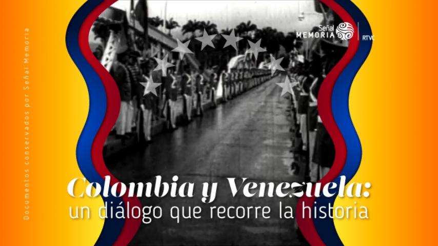 Colombia y Venezuela: un diálogo que recorre la historia