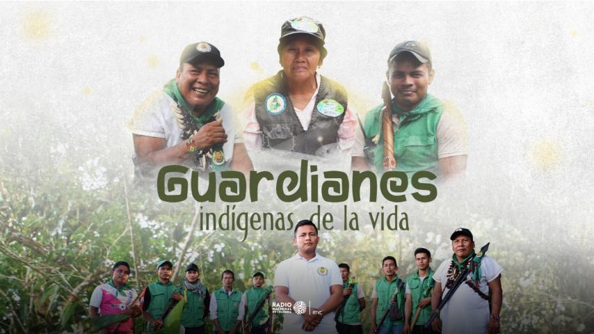 Guardianes indígenas de la vida, especial de Radio Nacional de Colombia
