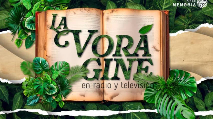 #RTVCenLaFilBo: La Vorágine en radio y televisión