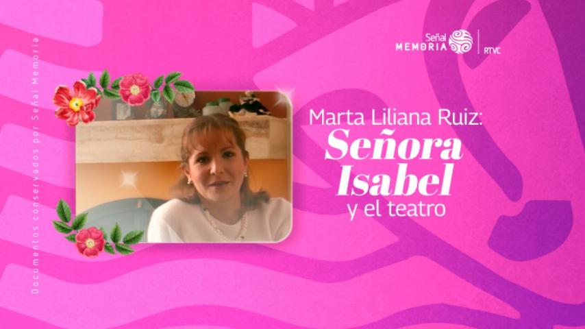 Señal Memoria recuerda a Marta Liliana Ruiz, de Señora Isabel
