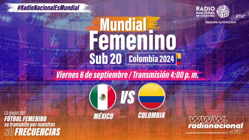 México vs Colombia: sigue el Mundial femenino Sub-20 por Radio Nacional