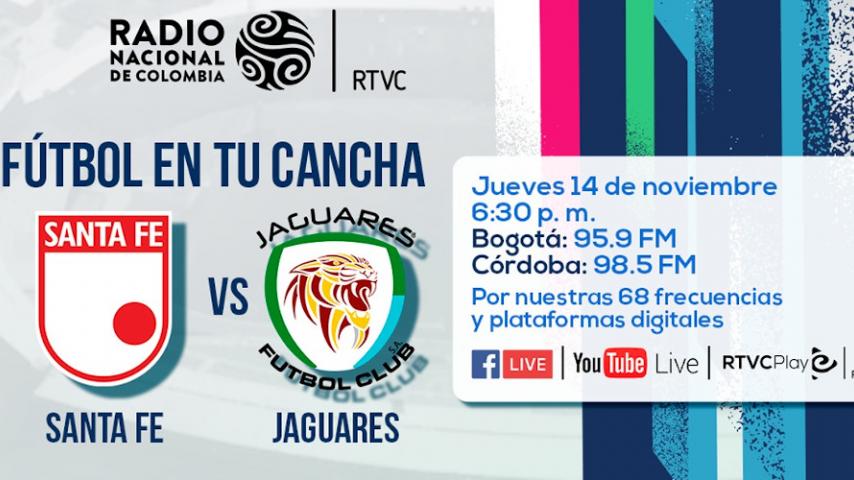 ¡Este jueves! Santa Fe vs Jaguares en vivo por Radio Nacional