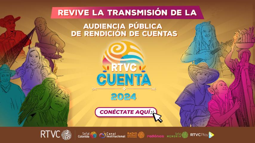 Revive la Audiencia Pública de Rendición de Cuentas RTVC Cuenta 2024