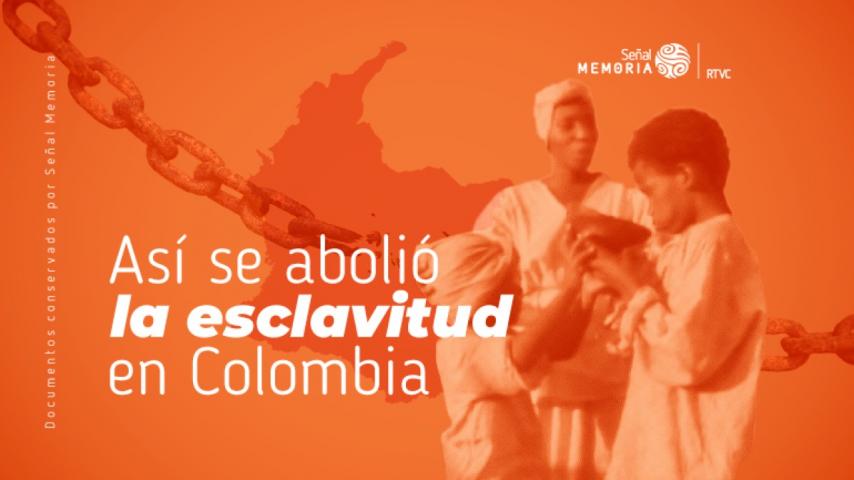 La abolición de la esclavitud en Colombia, en el archivo Señal Memoria