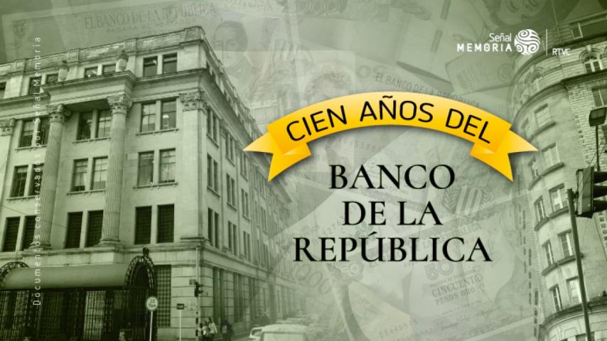 Los 100 años del Banco de la República, en el archivo de Señal Memoria