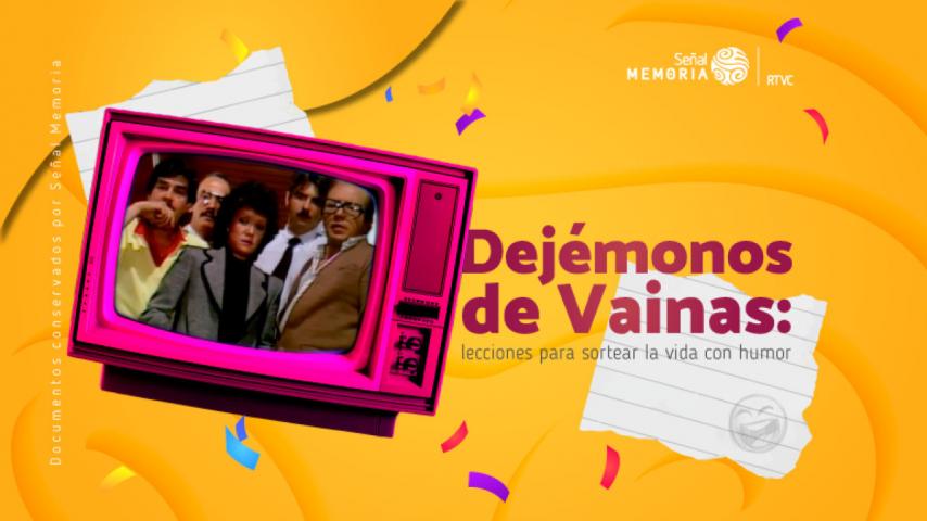 El humor de Dejémonos de vainas, desde la mirada de Señal Memoria