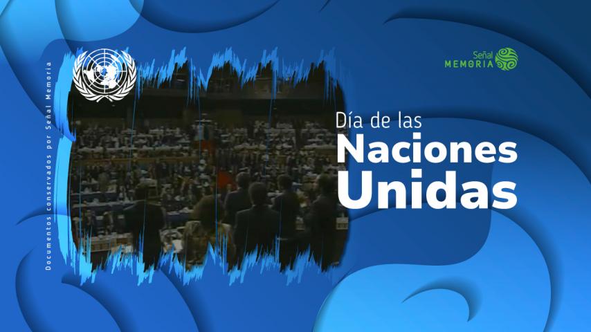 La conmemoración del día de las Naciones Unidas en el archivo Señal Memoria