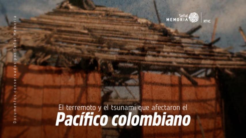 A 43 años del terremoto y el tsunami que afectaron el Pacífico colombiano