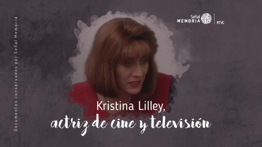 La actriz Kristina Lilley, en el archivo de Señal Memoria