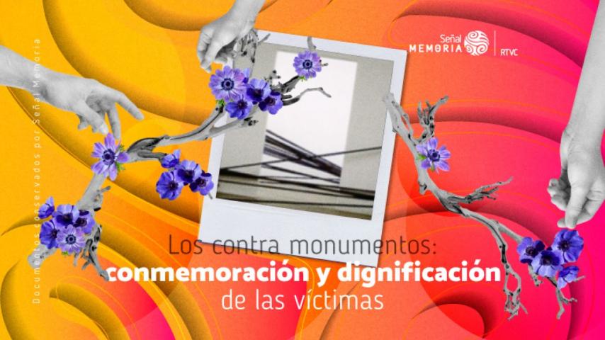 Los contra-monumentos: conmemoración y dignificación de las víctimas