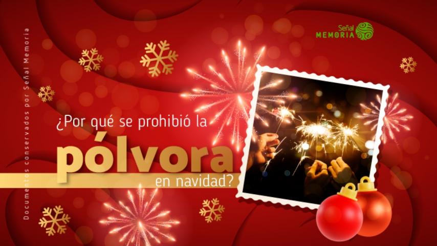 Por qué se prohibió la pólvora en Navidad, en el archivo de Señal Memoria