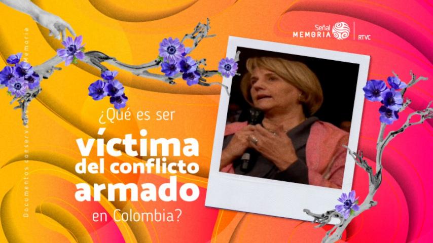 Qué es ser víctima del conflicto armado en Colombia, por Señal Memoria