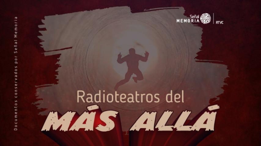 Radioteatros sobrenaturales, de la mano de Señal Memoria