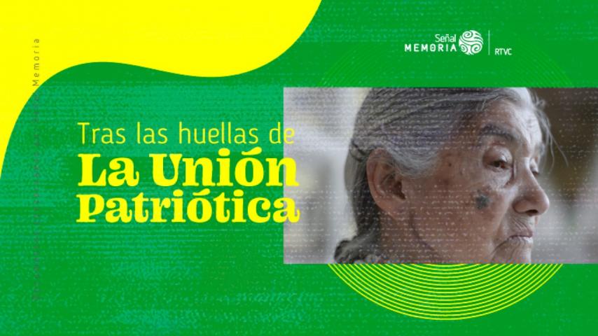 Tras las huellas de la Unión Patriótica: un documento de Señal Memoria