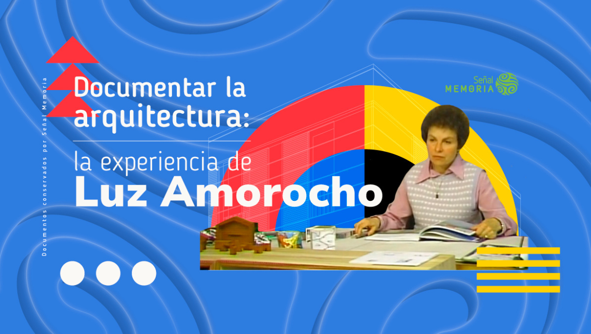 Documentar la arquitectura: la experiencia de Luz Amorocho