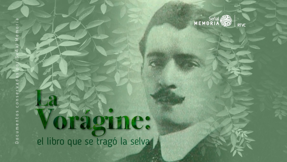 97 años de La Vorágine | Señal Memoria