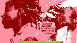 Liliana Angulo y la memoria afro en los museos 