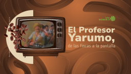 El Profesor Yarumo, de las fincas a la pantalla 