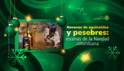 Novenas de aguinaldos y pesebres: escenas de la Navidad colombiana
