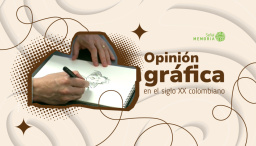 Opinión gráfica en el siglo XX colombiano