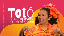 Totó la Momposina: folclor vivo y en movimiento