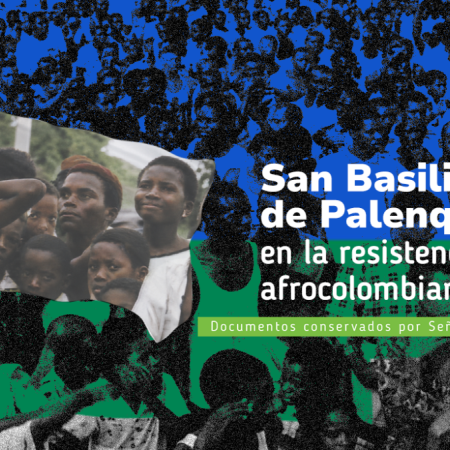 San Basilio de Palenque en la resistencia afrocolombiana 