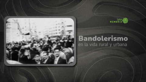 Bandolerismo en la vida rural y urbana 