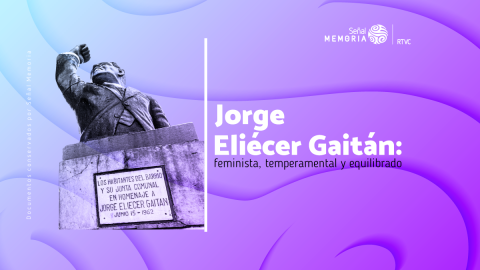Jorge Eliécer Gaitán: feminista, temperamental y equilibrado 