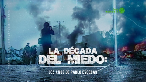 La década del miedo: los años de Pablo Escobar