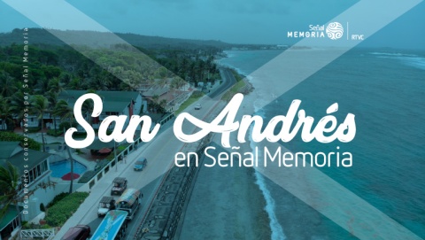 El archipiélago de San Andrés en Señal Memoria