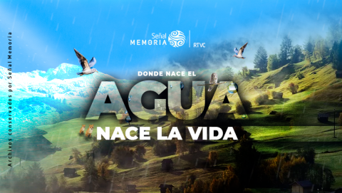 Donde nace el agua, nace la vida | Señal Memoria
