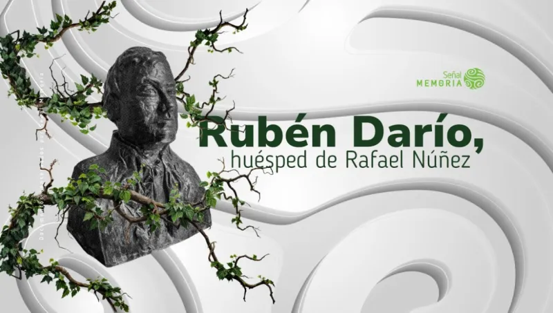 Rubén Darío, huésped de Rafael Núñez 