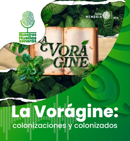 La Vorágine: colonizaciones y colonizados