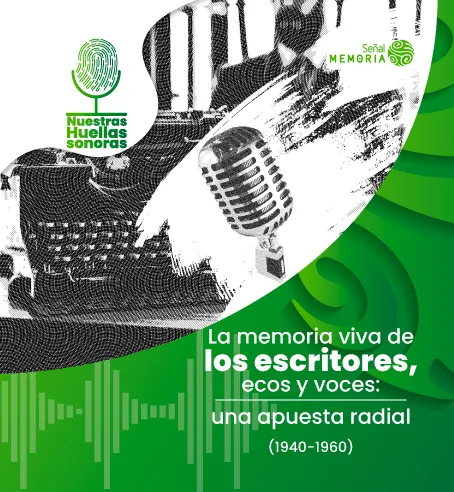 La memoria viva de los escritores, ecos y voces: una apuesta radial (1940-1960)